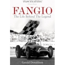 Fangio: The Life Behind the Legend - - Gerald Donaldson