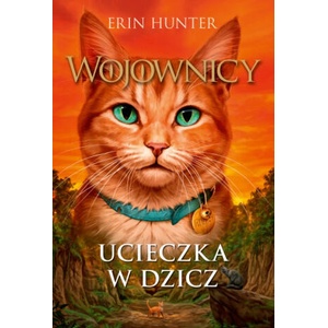 Ucieczka w dzicz. Wojownicy wyd. 2 | Erin Hunter (2022)