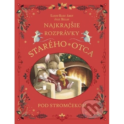 Najkrajšie rozprávky starého otca pod stromčekom - Karine-Marie Mellan Julie Amiot, Julie Mellan (ilustrátor)