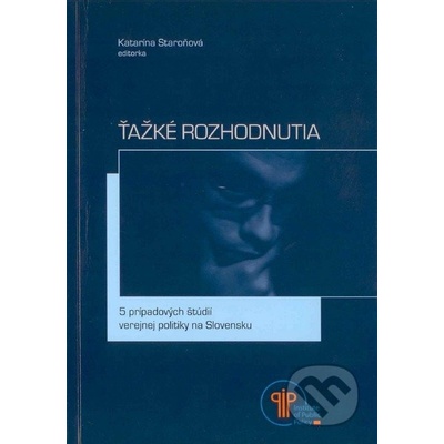 Ťažké rozhodnutia - Katarína Staroňová a kol.