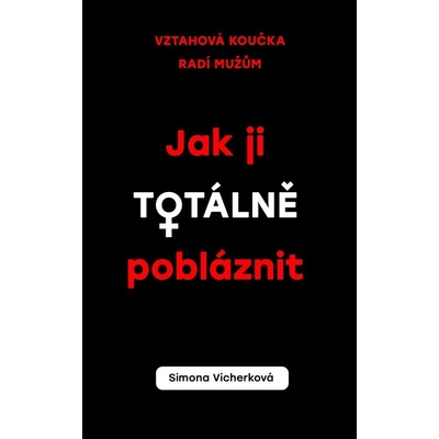 Jak ji totálně pobláznit - Simona Vicherková
