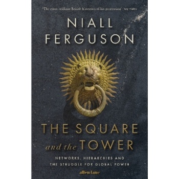 The Square and the Tower - Niall Ferguson