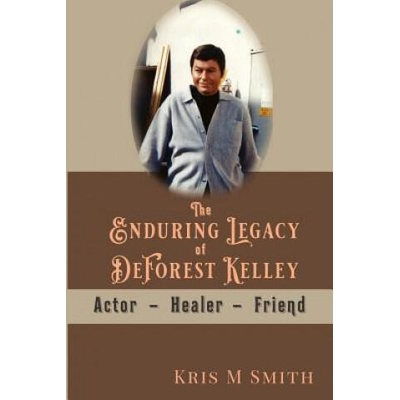 The Enduring Legacy of DeForest Kelley: Actor, Healer, Friend | Kris M Smith