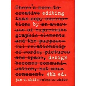 Editing by Design: The Classic Guide to Word-And-Picture Communication for Art Directors, Editors, Designers, and Students | Alex W. White (ISBN: 9781621537601)