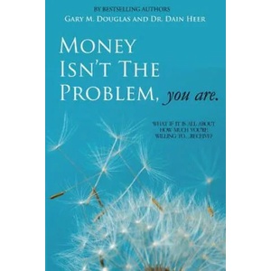 Money Isn't the Problem, You Are (ISBN: 9781939261069)