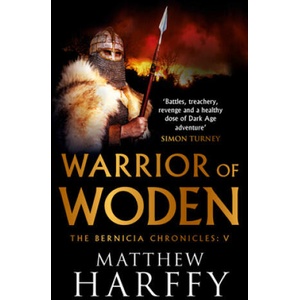 Warrior of Woden | Matthew Harffy (ISBN: 9781786696304)