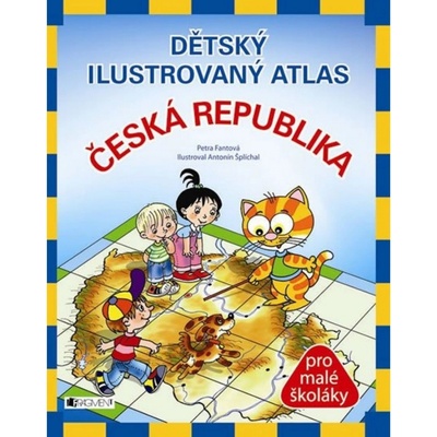 Dětský ilustrovaný atlas - Česká republika - Petra Fantová