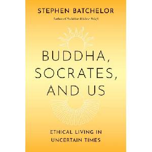 Buddha, Socrates, and Us | BATCHELOR STEPHEN (2025)