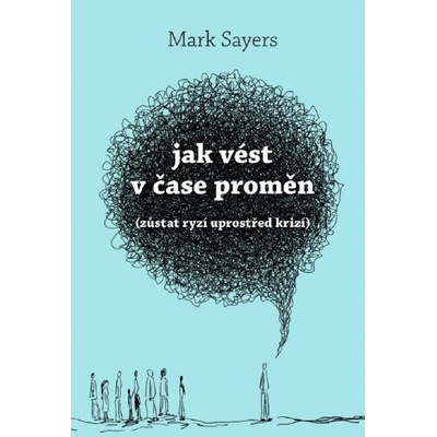 Jak vést v čase proměn - Mark Sayers
