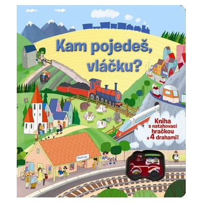 Kam pojedeš, vláčku?