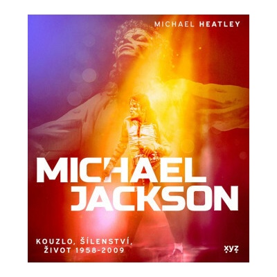 Michael Jackson: Kouzlo, šílenství, život 1958-2009
