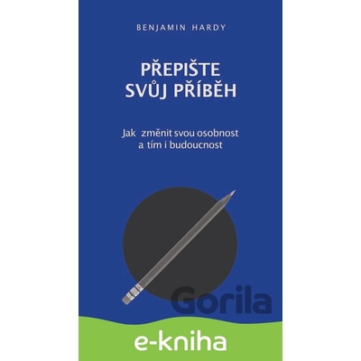 Přepište svůj příběh - Benjamin Hardy