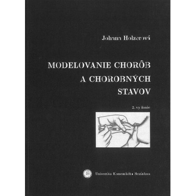Modelovanie chorôb a chorobných stavov 2.vydanie - Johana Holzerová
