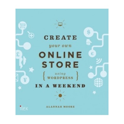 Create Your Own Online Store Using WordPressAlannah Moore Kniha
