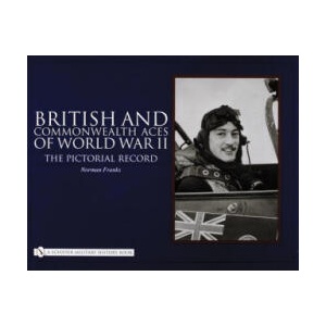British and Commonwealth Aces of World War II: The Pictorial Record | Norman L. R. Franks (ISBN: 9780764325250)
