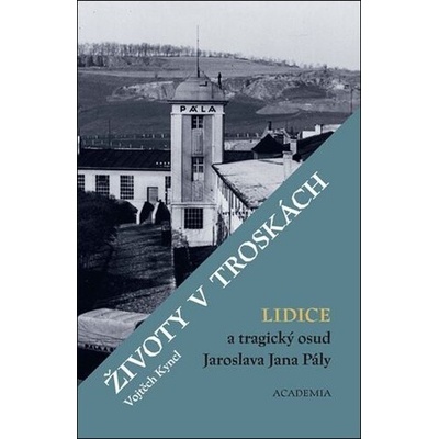 Životy v troskách. Lidice a tragický osud Jaroslava Jana Pály