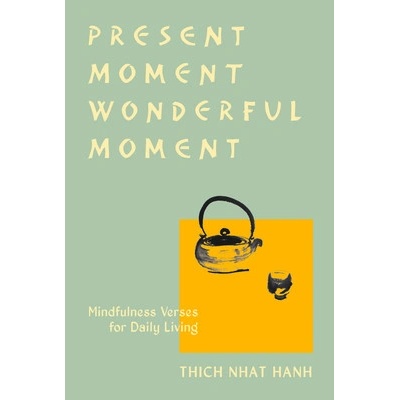 Present Moment Wonderful Moment Revised Edition: Verses for Daily Living-Updated Third Edition Nhat Hanh Thich