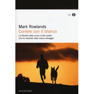 Correre con il branco. La filosofia della corsa e tutto quello che ho imparato dalla natura selvaggia (ISBN: 9788804656784)