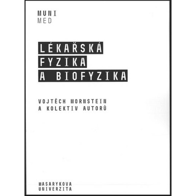 Lékařská fyzika a biofyzika - Vojtěch Mornstein a kolektiv autorů