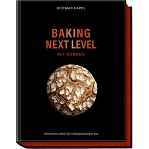 Baking next level mit Roggen | Lukas Kirchgasser (ISBN: 9783954533473)
