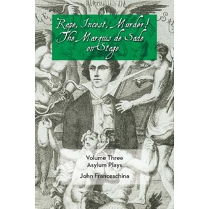 BearManor Media Rape, Incest, Murder! the Marquis de Sade on Stage Volume Three - Asylum Plays | Markýz de Sade