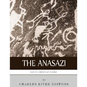 Native American Tribes: The History and Culture of the Anasazi (Ancient Pueblo) | Charles River Editors (ISBN: 9781983755491)