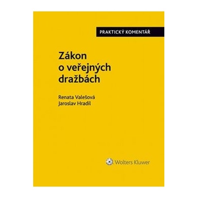 Zákon o veřejných dražbách: Praktický komentář - Renata Valešová;Jaroslav Hradil, Brožovaná