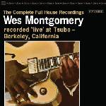 Universal Montgomery Wes: Complete Full House Recordings (Live At Tsubo, Berkeley, CA June 25 1962, Remastered 2023) - 3Vinyl (LP) (066795)