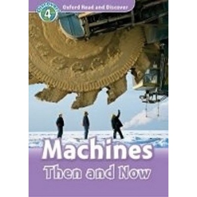 Oxford Read and Discover 4 Machines Then and Now + CD