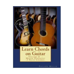 Learn Chords on Guitar: Volume II - Minor Harmony 3 Note Chords | MR Philippe Merlin (ISBN: 9781534663145)