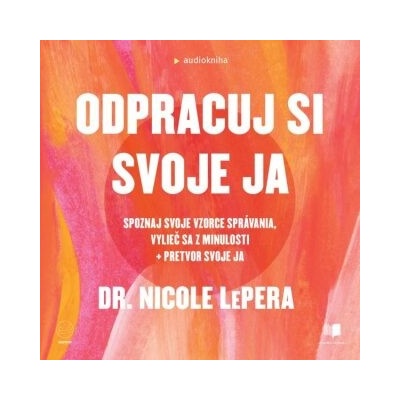 Odpracuj si svoje ja - Nicole LePera