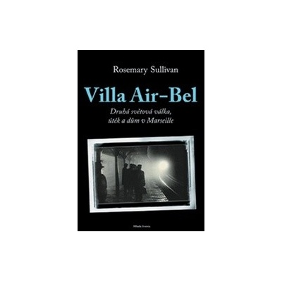 Villa Air-Bel - Rosemary Sullivan