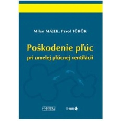 Poškodenie pľúc pri umelej pľúcnej ventilácii - Milan Májek, Peter Török
