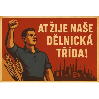 Plechová ceduľa At žije naše dělnická třida!