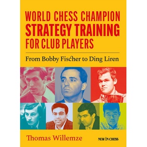 New in Chess World Chess Champion Strategy Training for Club Players
