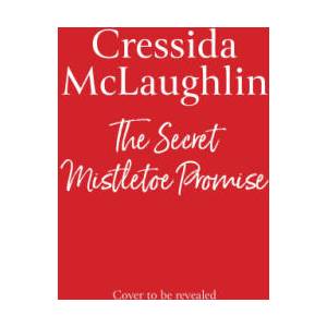 The Secret Mistletoe Promise | Cressida McLaughlin (ISBN: 9780008623838)