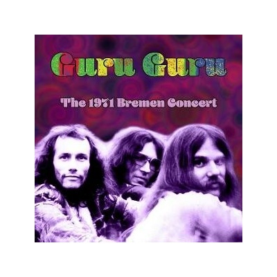 GURU GURU - THE 1971 BREMEN CONCERT (1 CD)