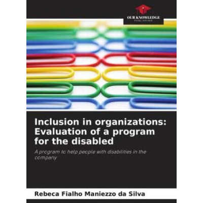 Inclusion in organizations: Evaluation of a program for the disabled | Rebeca Fialho Maniezzo da Silva