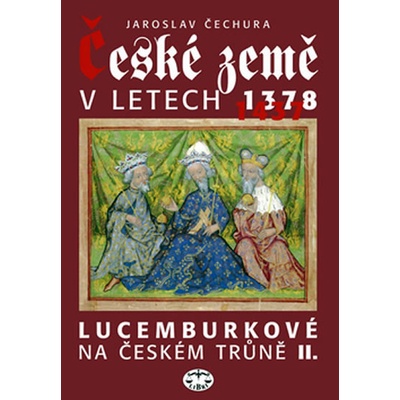 České země v letech 1378-1437 - Jaroslav Čechura