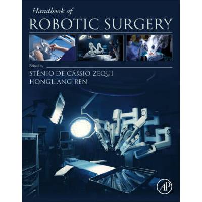 Handbook of Robotic Surgery | Stênio de Cássio Zequi, Hongliang Ren