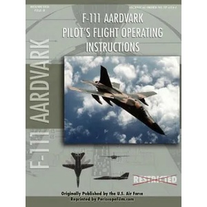 F-111 Aardvark Pilot's Flight Operating Manual | United States Air Force (ISBN: 9781430312123)