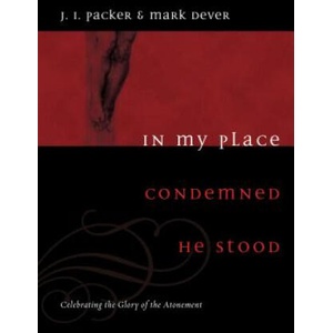 In My Place Condemned He Stood | Mark Dever (ISBN: 9781433502002)