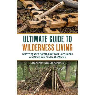 The Ultimate Guide to Wilderness Living