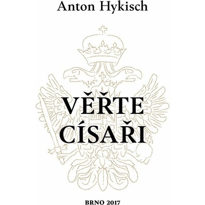 Věřte císaři - Anton Hykisch