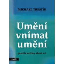 Umění vnímat umění - Michael Třeštík