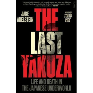 The Last Yakuza: Life and Death in the Japanese Underworld (ISBN: 9781957363578)