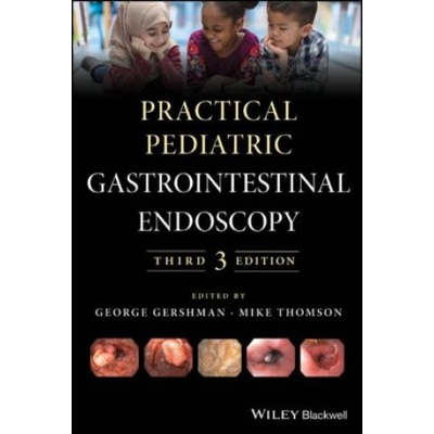 Practical Pediatric Gastrointestinal Endoscopy, 3r d Edition | George Gershman, Mike Thomson