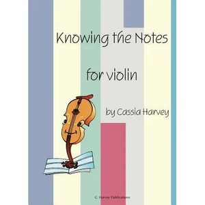 Knowing the Notes for Violin | Cassia Harvey, Judith Harvey (ISBN: 9781932823318)