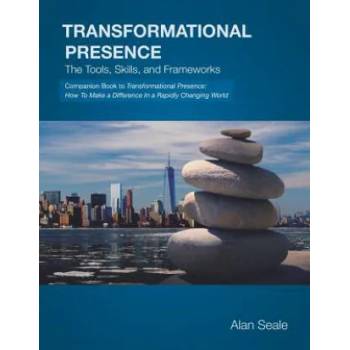 Image 1 of Transformational Presence: The Tools, Skills and Frameworks | Alan Seale