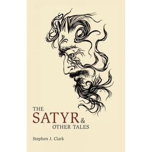 Satyr & Other Tales | CLARK, STEPHEN, J (ISBN: 9781783807413)